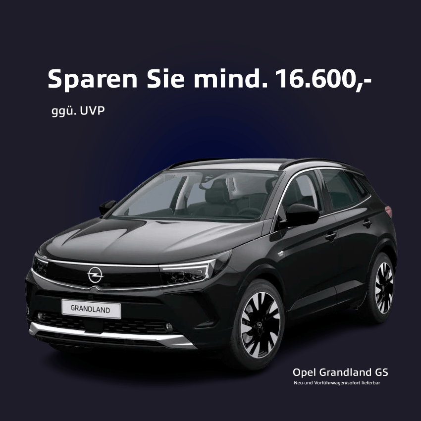 Opel Grandland Deal - sparen Sie min. 16.600€